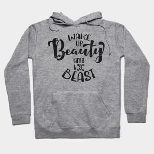 Wake up beauty time to beast Hoodie